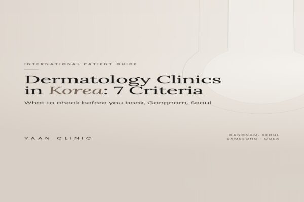 Beige cover image titled Dermatology Clinics in Korea: 7 Criteria, from Yaan Clinic in Gangnam, Seoul